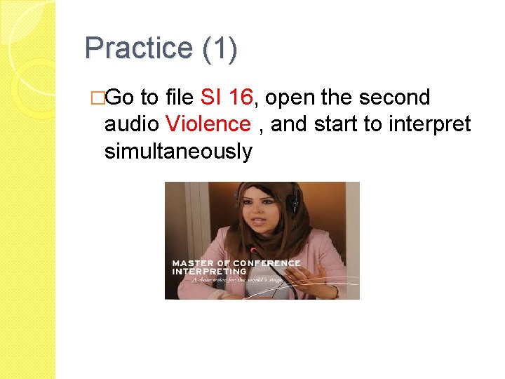 Practice (1) �Go to file SI 16, open the second audio Violence , and