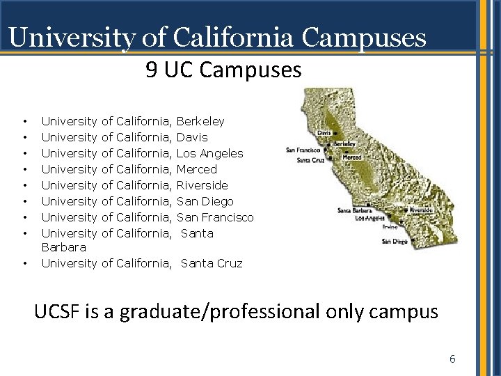 University of California Campuses 9 UC Campuses • • • University University Barbara University