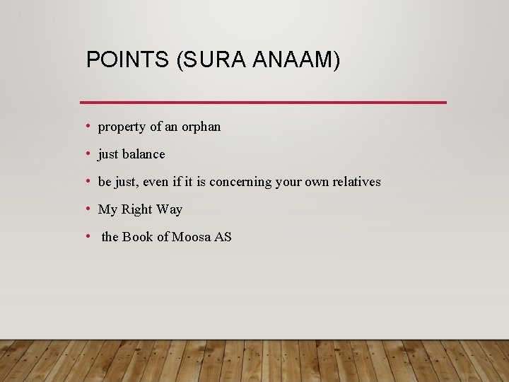 POINTS (SURA ANAAM) • property of an orphan • just balance • be just,