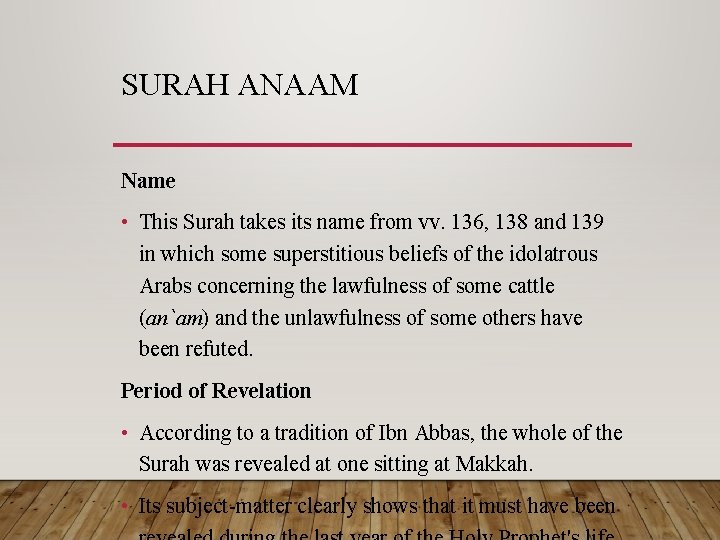 SURAH ANAAM Name • This Surah takes its name from vv. 136, 138 and