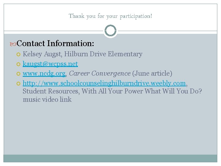 Thank you for your participation! Contact Information: Kelsey Augst, Hilburn Drive Elementary kaugst@wcpss. net