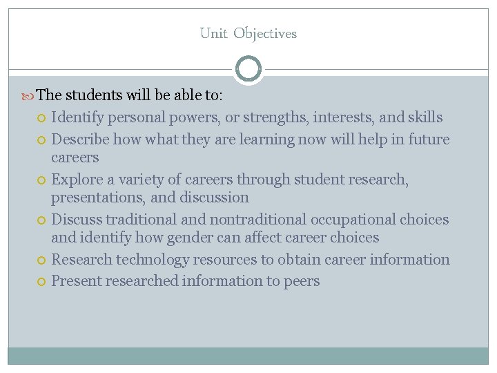 Unit Objectives The students will be able to: Identify personal powers, or strengths, interests,