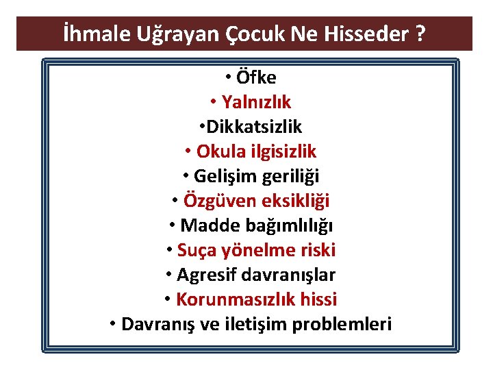 İhmale Uğrayan Çocuk Ne Hisseder ? • Öfke • Yalnızlık • Dikkatsizlik • Okula İhmale Uğrayan Çocuk Ne Hisseder ? • Öfke • Yalnızlık • Dikkatsizlik • Okula