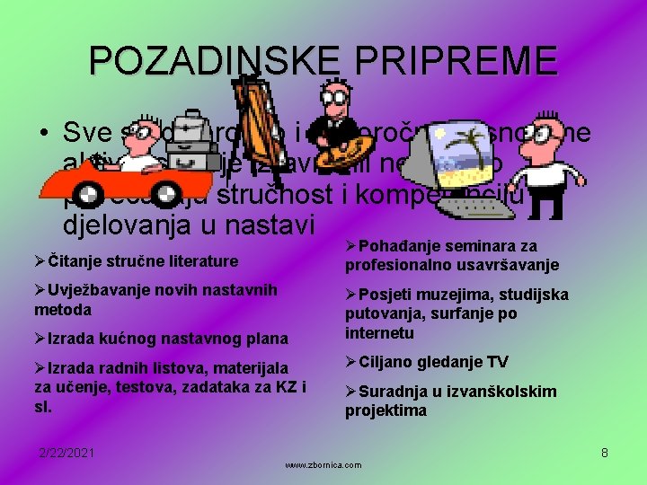 POZADINSKE PRIPREME • Sve srednjoročno i dugoročno zasnovane aktivnosti koje izravno ili neizravno povećavaju