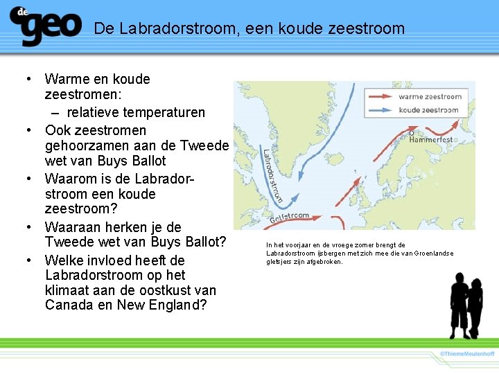 De Labradorstroom, een koude zeestroom • Warme en koude zeestromen: – relatieve temperaturen •