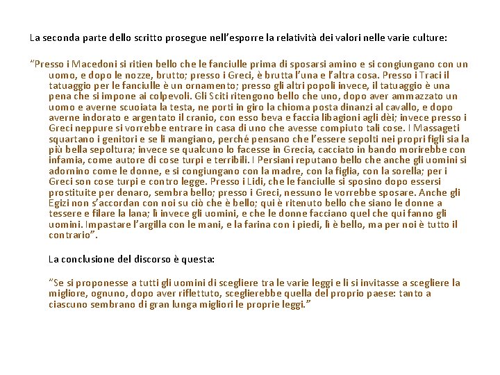 La seconda parte dello scritto prosegue nell’esporre la relatività dei valori nelle varie culture: