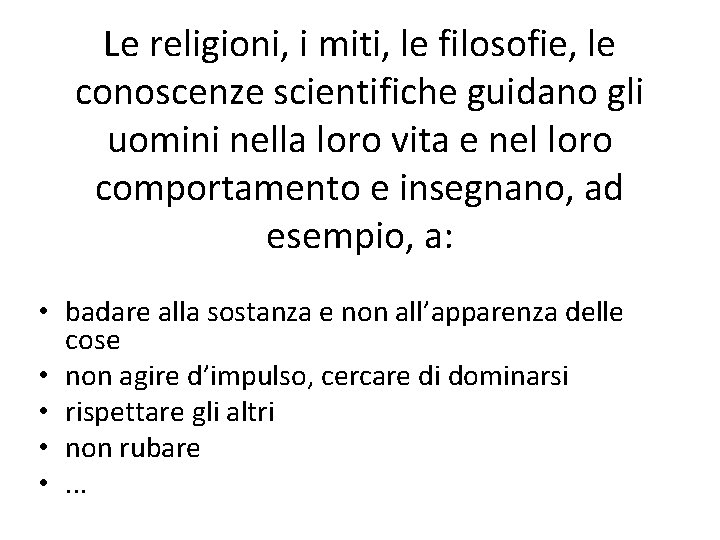Le religioni, i miti, le filosofie, le conoscenze scientifiche guidano gli uomini nella loro