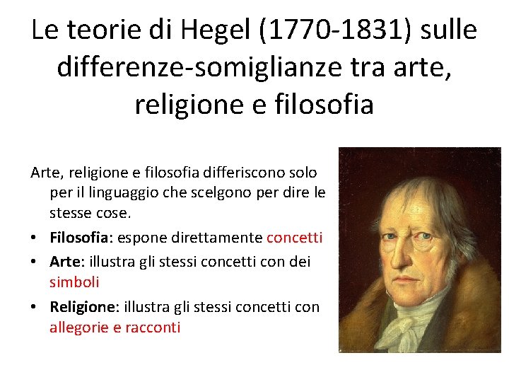 Le teorie di Hegel (1770 -1831) sulle differenze-somiglianze tra arte, religione e filosofia Arte,