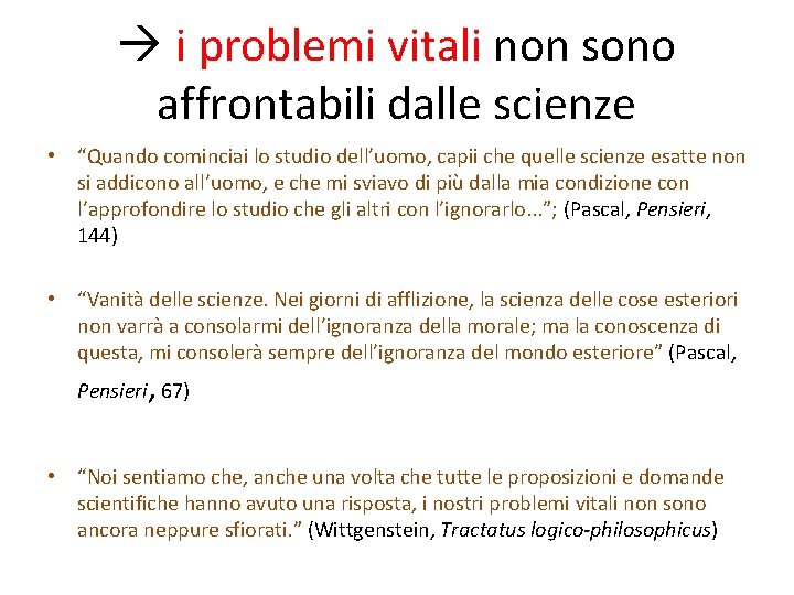  i problemi vitali non sono affrontabili dalle scienze • “Quando cominciai lo studio