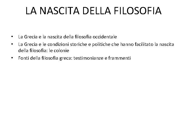 LA NASCITA DELLA FILOSOFIA • La Grecia e la nascita della filosofia occidentale •