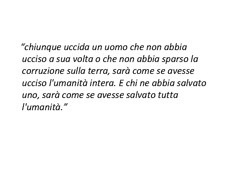 “chiunque uccida un uomo che non abbia ucciso a sua volta o che non