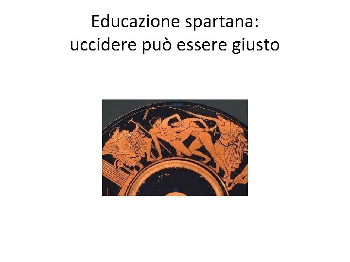 Educazione spartana: uccidere può essere giusto 