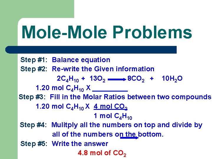 Mole-Mole Problems Step #1: Balance equation Step #2: Re-write the Given information 2 C