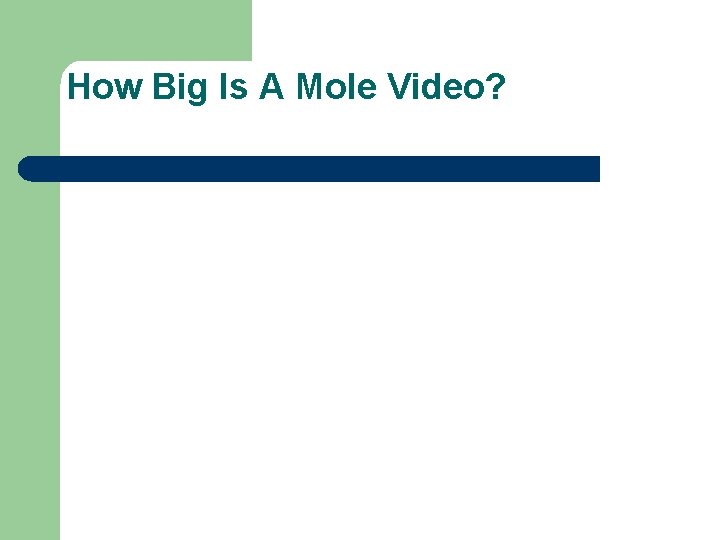How Big Is A Mole Video? 