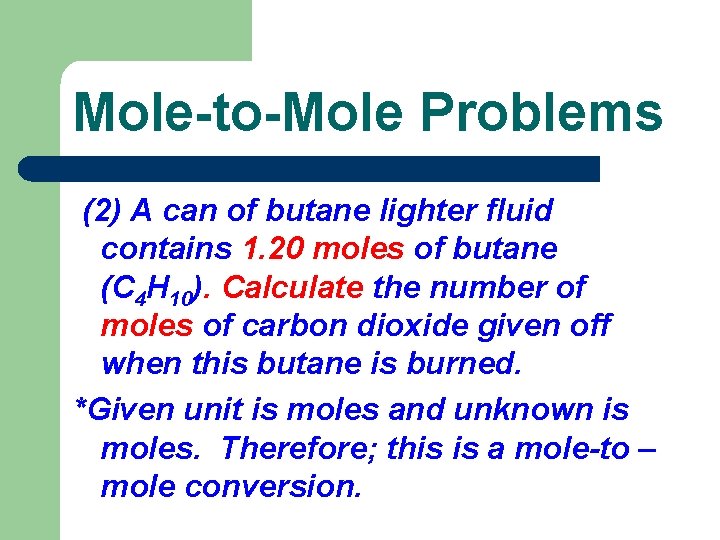 Mole-to-Mole Problems (2) A can of butane lighter fluid contains 1. 20 moles of