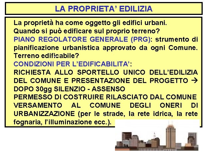 LA PROPRIETA’ EDILIZIA La proprietà ha come oggetto gli edifici urbani. Quando si può