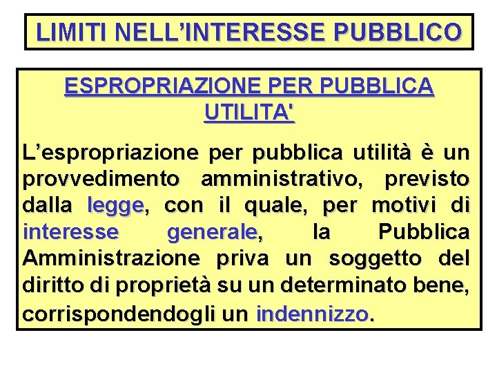 LIMITI NELL’INTERESSE PUBBLICO ESPROPRIAZIONE PER PUBBLICA UTILITA' L’espropriazione per pubblica utilità è un provvedimento