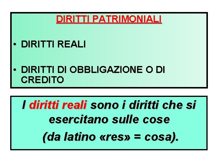 DIRITTI PATRIMONIALI • DIRITTI REALI • DIRITTI DI OBBLIGAZIONE O DI CREDITO I diritti