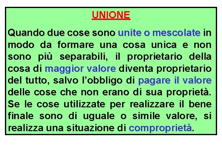 UNIONE Quando due cose sono unite o mescolate in modo da formare una cosa