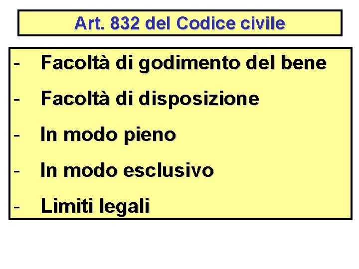 Art. 832 del Codice civile - Facoltà di godimento del bene - Facoltà di