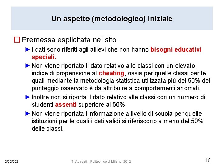 Un aspetto (metodologico) iniziale � Premessa esplicitata nel sito. . . ► I dati