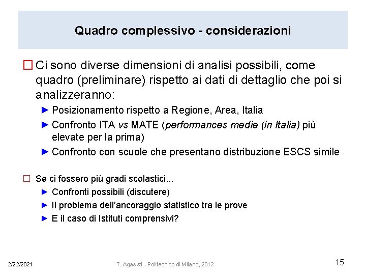 Quadro complessivo - considerazioni � Ci sono diverse dimensioni di analisi possibili, come quadro