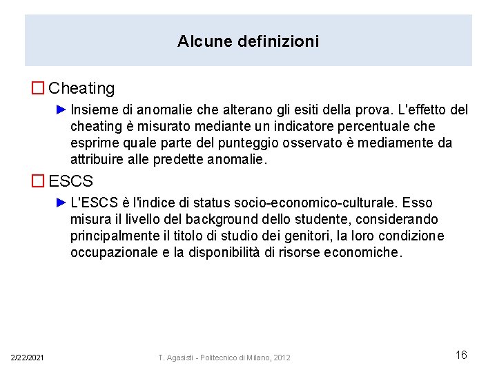 Alcune definizioni � Cheating ► Insieme di anomalie che alterano gli esiti della prova.