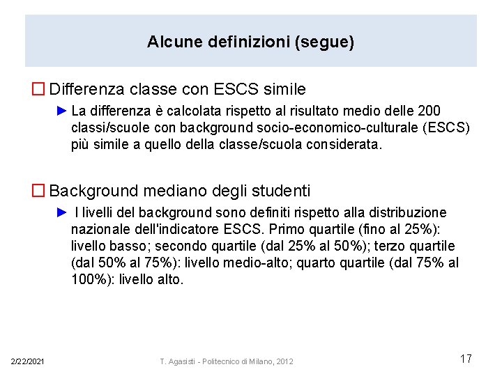 Alcune definizioni (segue) � Differenza classe con ESCS simile ► La differenza è calcolata