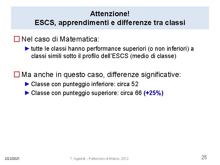 Attenzione! ESCS, apprendimenti e differenze tra classi � Nel caso di Matematica: ► tutte