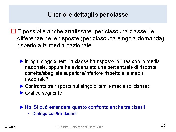 Ulteriore dettaglio per classe � È possibile anche analizzare, per ciascuna classe, le differenze