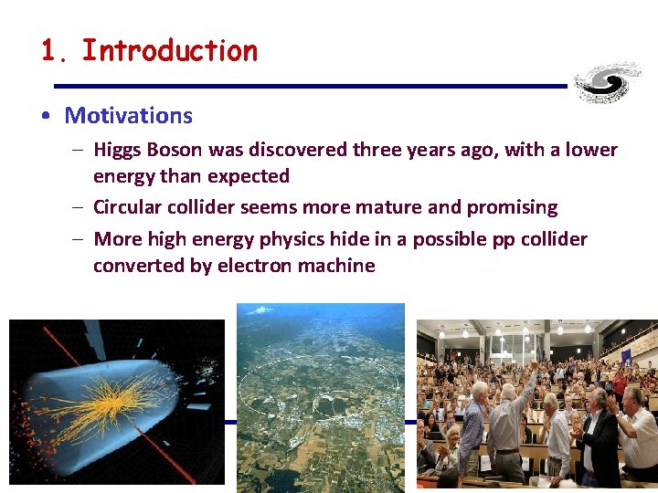 1. Introduction • Motivations – Higgs Boson was discovered three years ago, with a