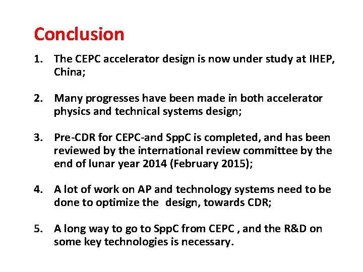 Conclusion 1. The CEPC accelerator design is now under study at IHEP, China; 2.