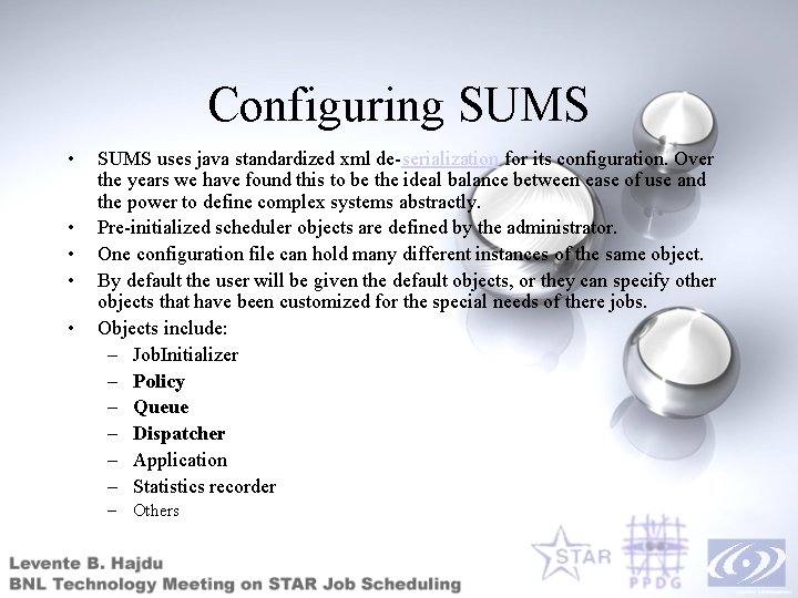 Configuring SUMS • • • SUMS uses java standardized xml de-serialization for its configuration.