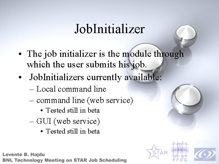 Job. Initializer • The job initializer is the module through which the user submits