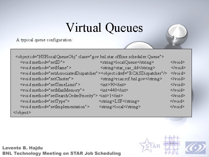 Virtual Queues A typical queue configuration: <object id="NSFlocal. Queue. Obj" class="gov. bnl. star. offline.