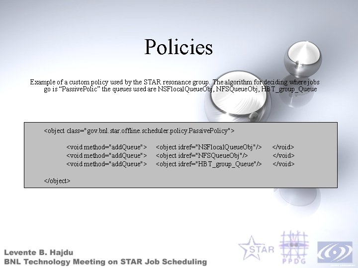 Policies Example of a custom policy used by the STAR resonance group. The algorithm