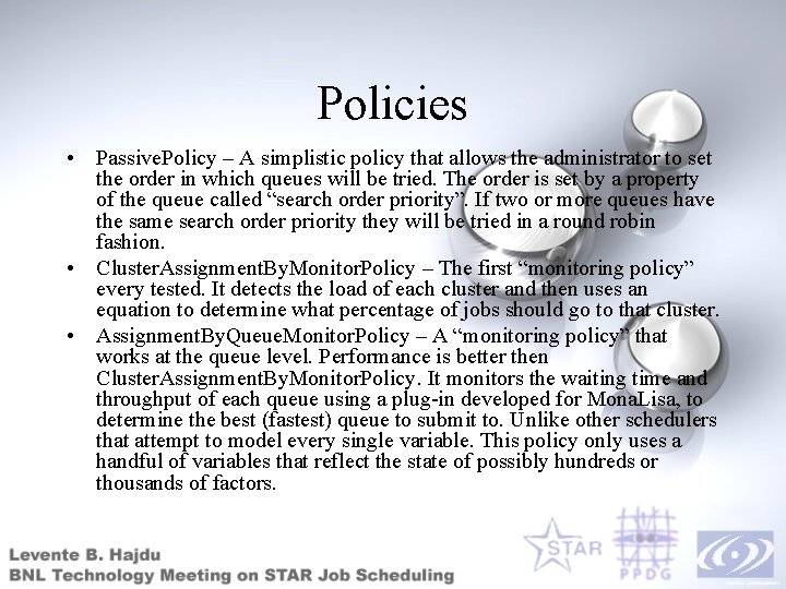 Policies • Passive. Policy – A simplistic policy that allows the administrator to set