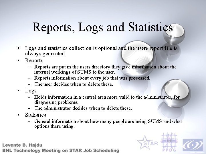 Reports, Logs and Statistics • Logs and statistics collection is optional and the users