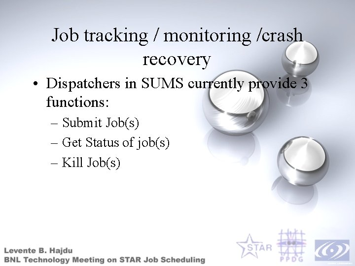 Job tracking / monitoring /crash recovery • Dispatchers in SUMS currently provide 3 functions: