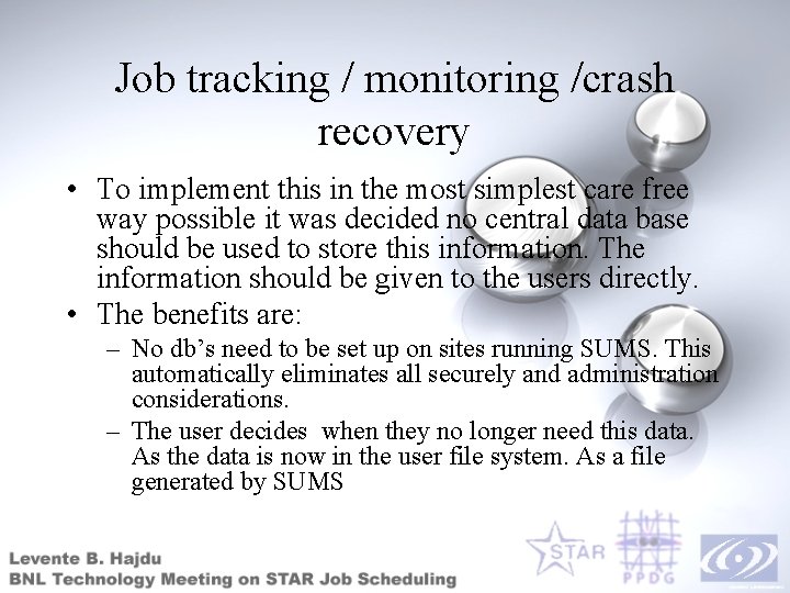 Job tracking / monitoring /crash recovery • To implement this in the most simplest