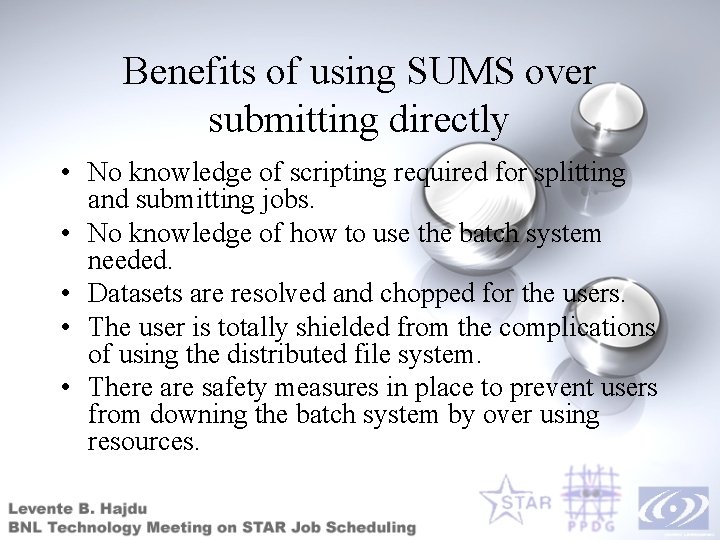 Benefits of using SUMS over submitting directly • No knowledge of scripting required for