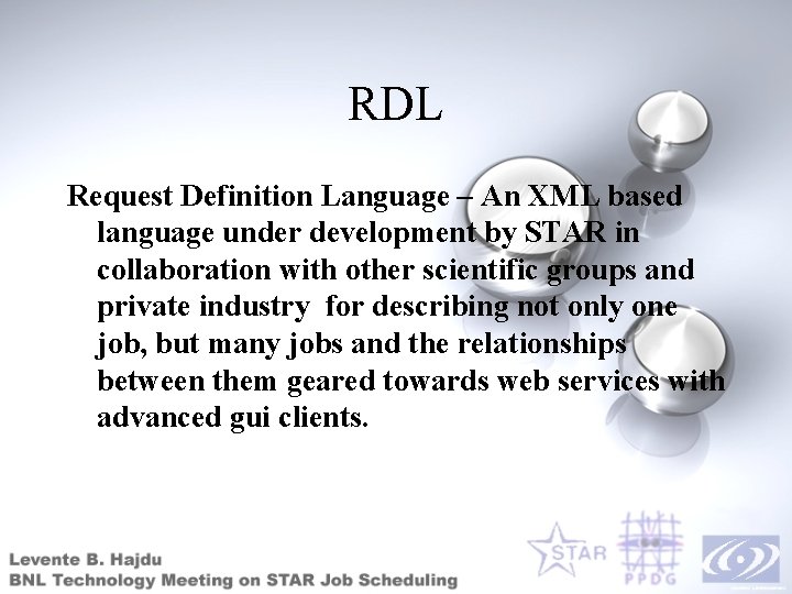 RDL Request Definition Language – An XML based language under development by STAR in