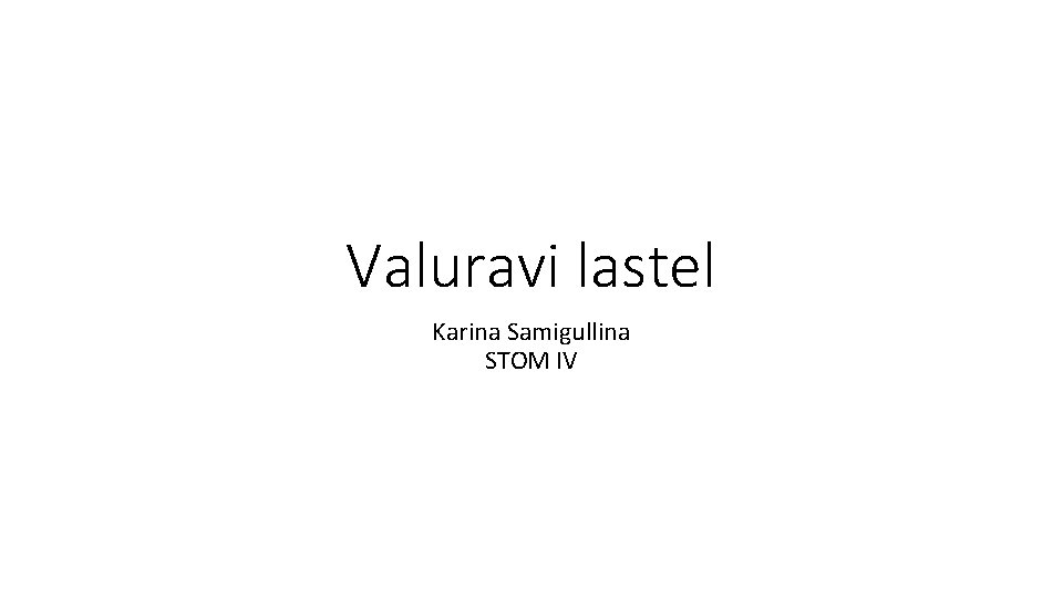 Valuravi lastel Karina Samigullina STOM IV 