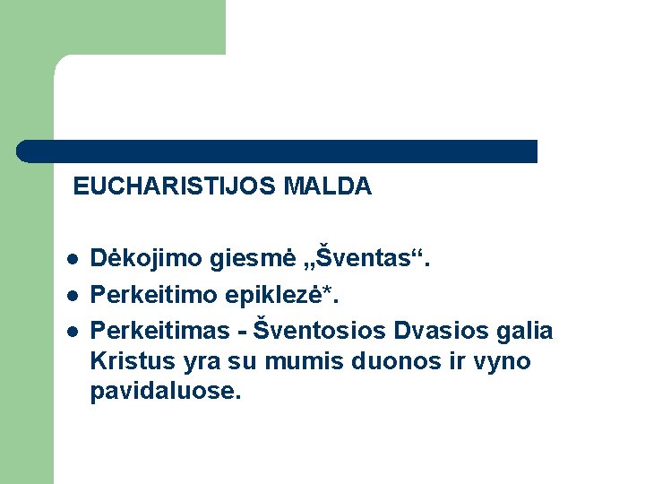 EUCHARISTIJOS MALDA l l l Dėkojimo giesmė „Šventas“. Perkeitimo epiklezė*. Perkeitimas - Šventosios Dvasios