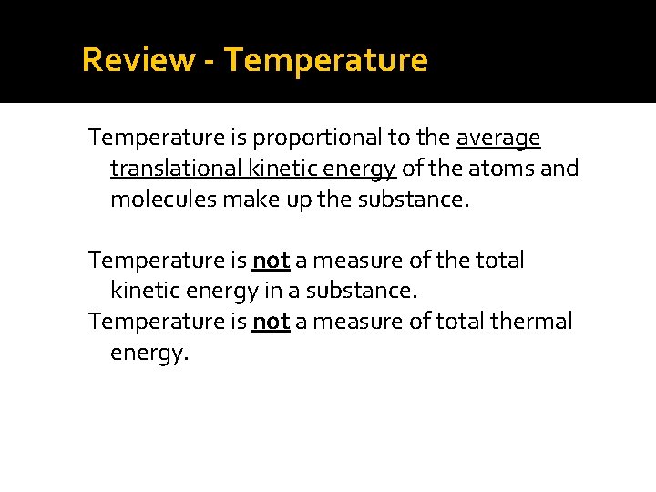 Review - Temperature is proportional to the average translational kinetic energy of the atoms