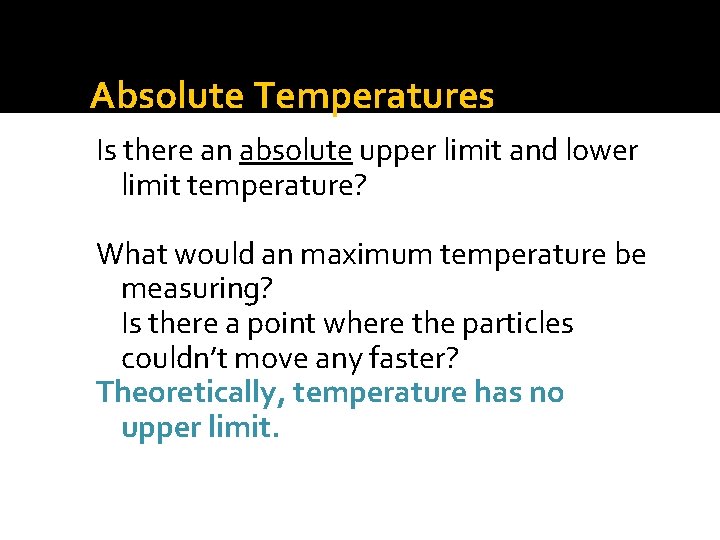 Absolute Temperatures Is there an absolute upper limit and lower limit temperature? What would