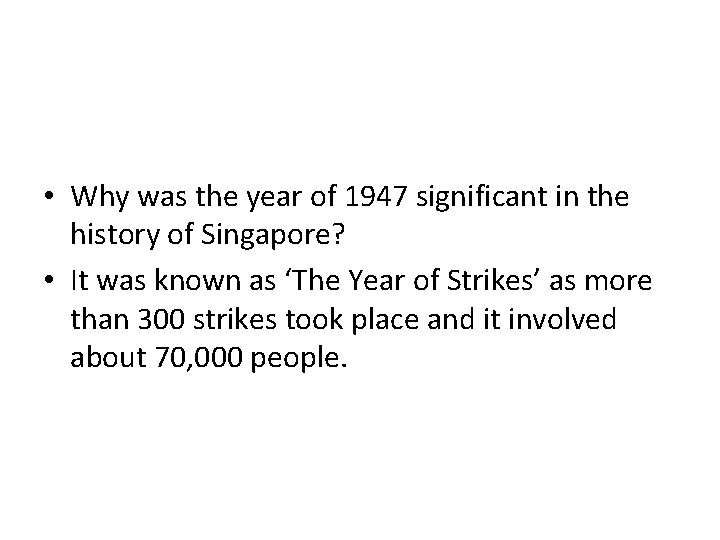  • Why was the year of 1947 significant in the history of Singapore?