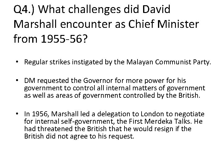 Q 4. ) What challenges did David Marshall encounter as Chief Minister from 1955