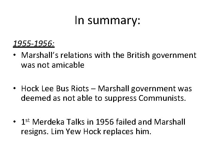 In summary: 1955 -1956: • Marshall’s relations with the British government was not amicable