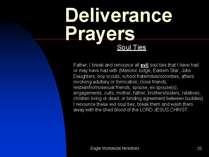 Deliverance Prayers Soul Ties Father, I break and renounce all evil soul ties that